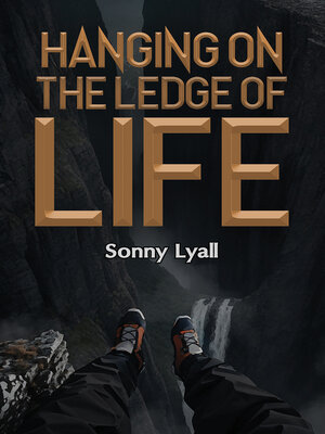 cover image of Hanging on the Ledge of Life